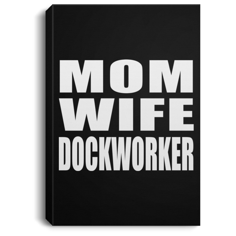 Mom Wife Dockworker - Canvas Portrait