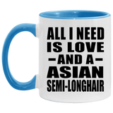 All I Need Is Love And A Asian Semi-Longhair - 11oz Accent Mug Blue