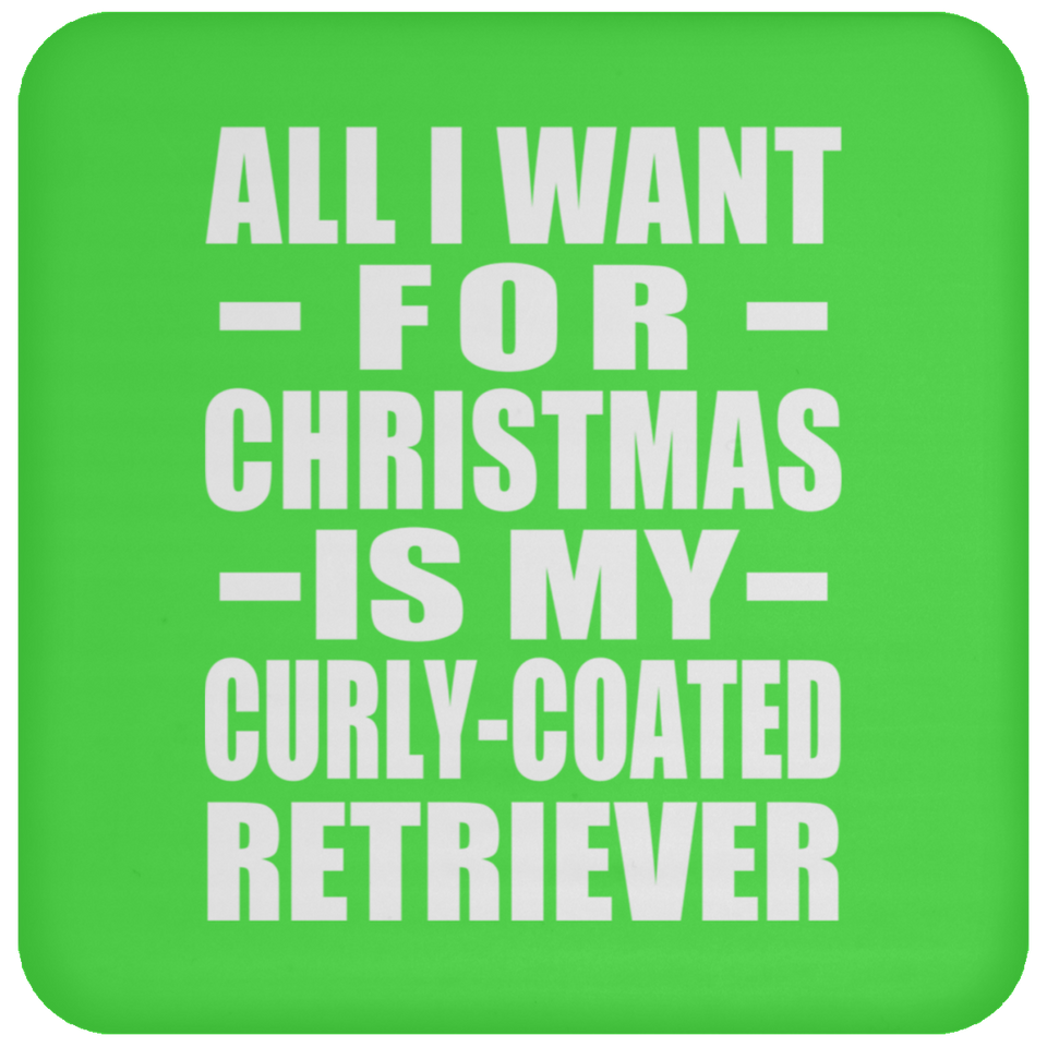 All I Want For Christmas Is My Curly-Coated Retriever - Coaster