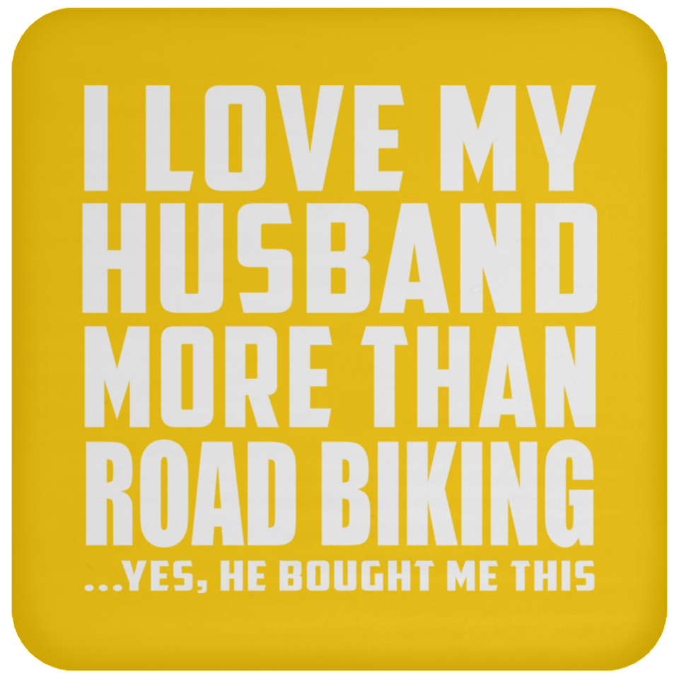 I Love My Husband More Than Road Biking - Drink Coaster