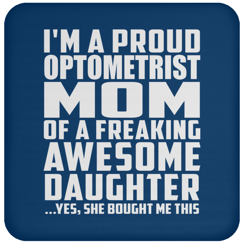 Proud Optometrist Mom Of Awesome Daughter - Drink Coaster