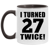 54th Birthday I Turned 27 Twice - 11oz Accent Mug Black