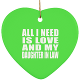 All I Need Is Love And My Daughter In Law - Heart Ornament