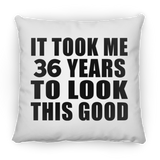36th Birthday Took Me 36 Years To Look This Good - Throw Pillow