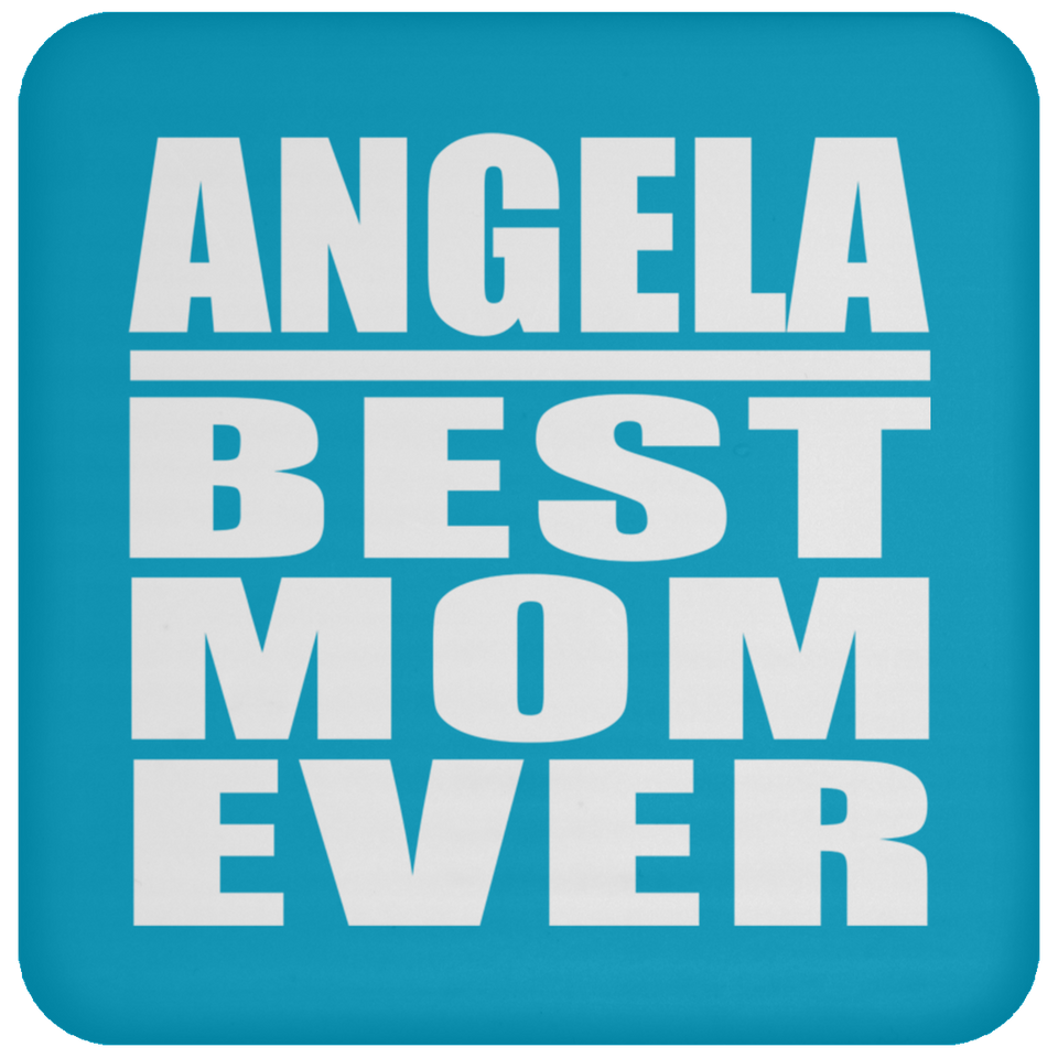 Angela Best Mom Ever - Drink Coaster
