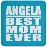 Angela Best Mom Ever - Drink Coaster