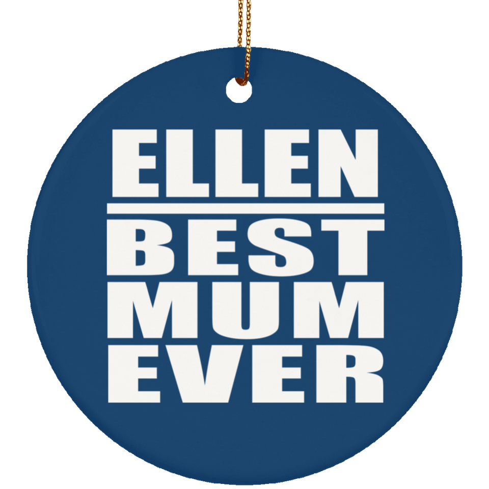 Ellen Best Mum Ever - Circle Ornament