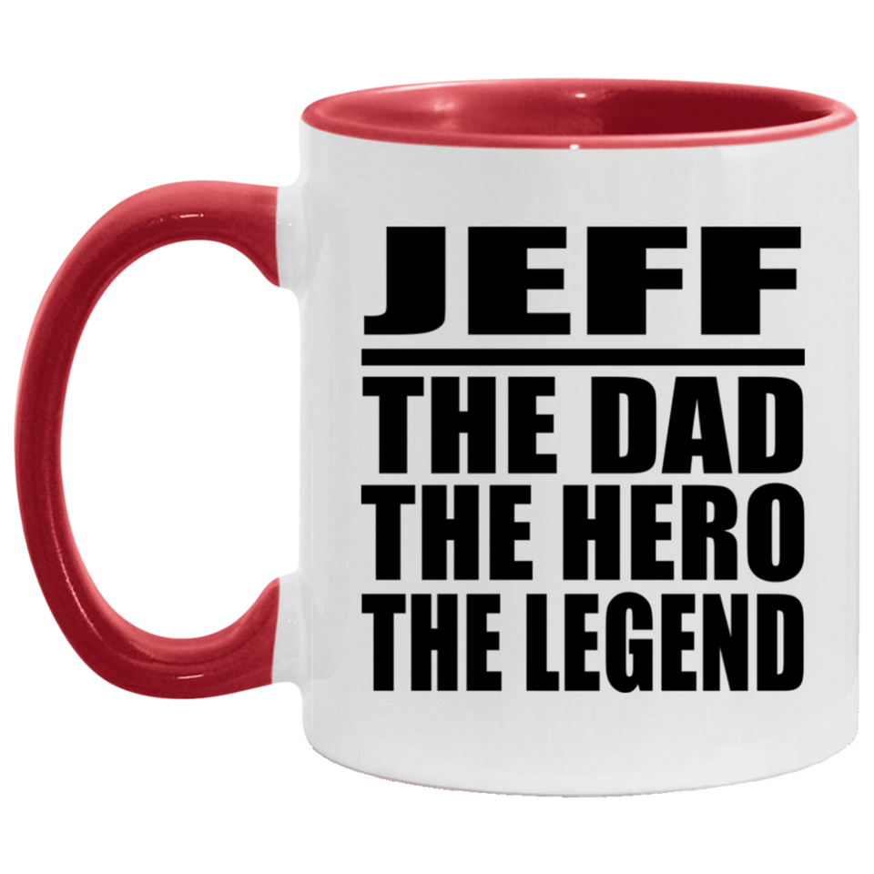 Jeff The Dad The Hero The Legend - 11oz Accent Mug Red