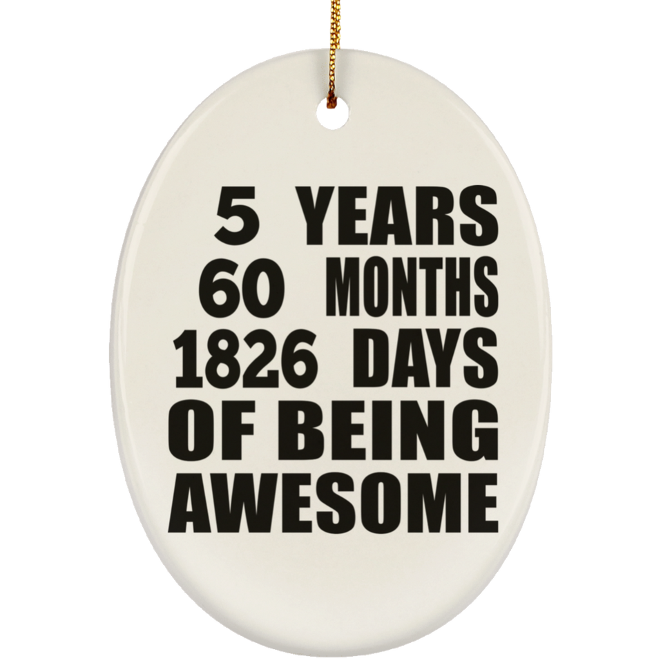 5th Birthday 5 Years 60 Months 1826 Days Of Awesome - Oval Ornament