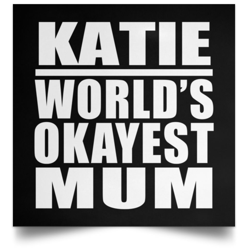 Katie World's Okayest Mum - Poster Square