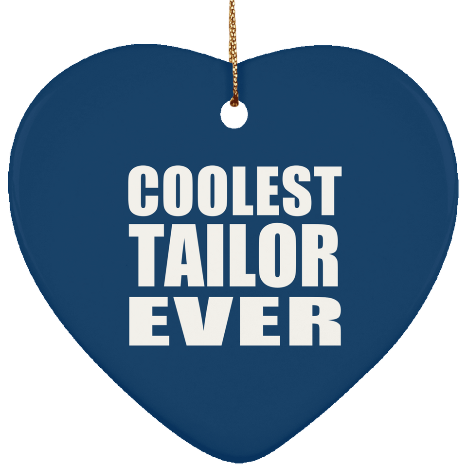 Coolest Tailor Ever - Heart Ornament