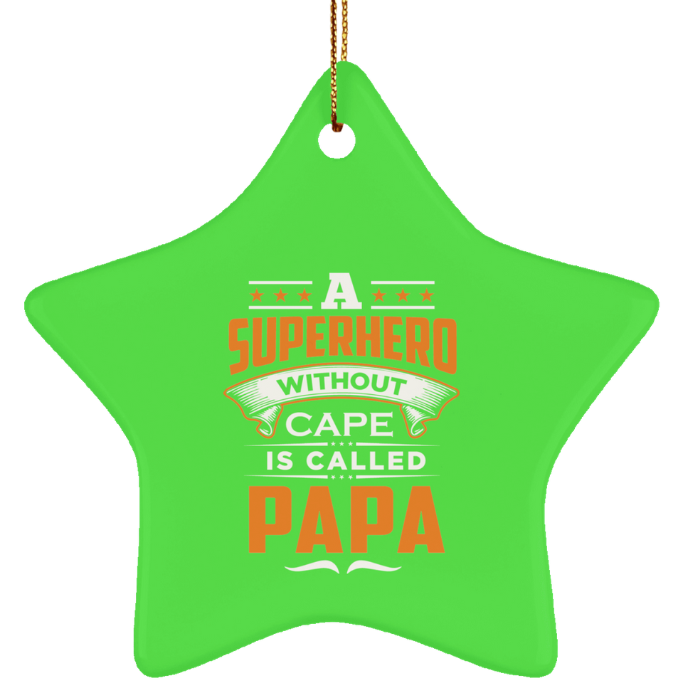 A Superhero Without Cape is Called Papa - Star Ornament