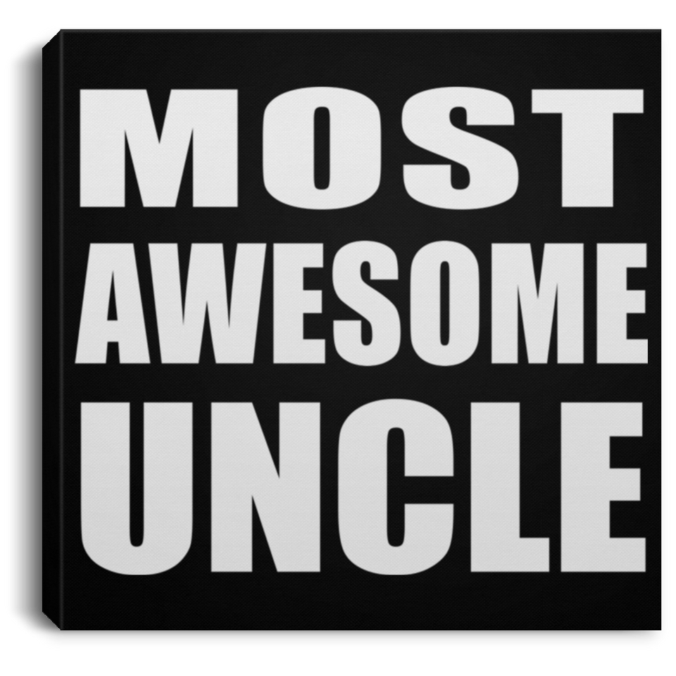 Most Awesome Uncle - Canvas Square