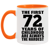 72nd Birthday First 72 Years of Childhood Are The Hardest - 11oz Accent Mug Orange