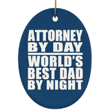 Attorney By Day World's Best Dad By Night - Oval Ornament