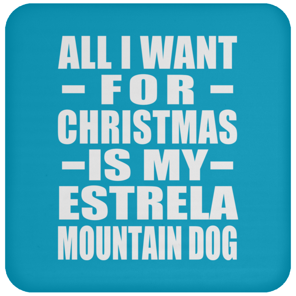 All I Want For Christmas Is My Estrela Mountain Dog - Coaster