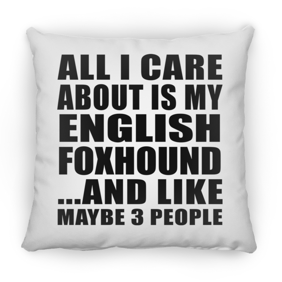 All I Care About Is My English Foxhound - Throw Pillow