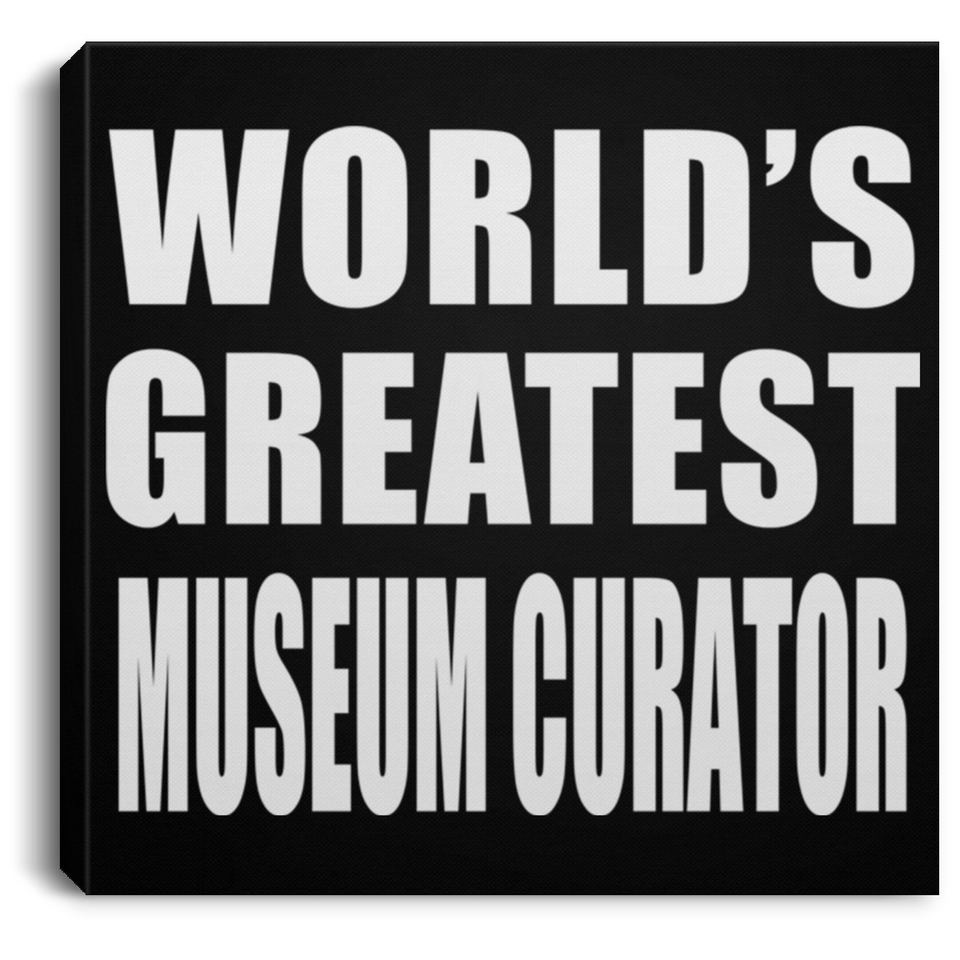 World's Greatest Museum Curator - Canvas Square
