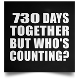 2nd Anniversary 730 Days Together But Who's Counting - Poster Square