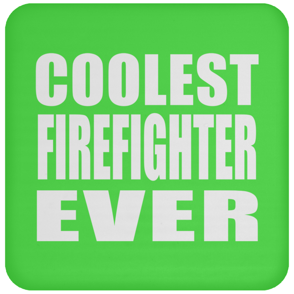 Coolest Firefighter Ever - Drink Coaster