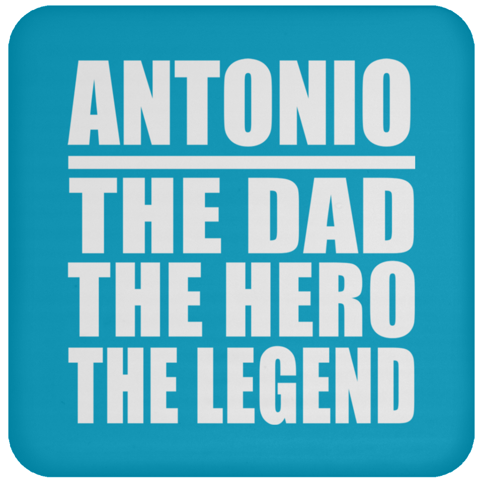 Antonio The Dad The Hero The Legend - Drink Coaster
