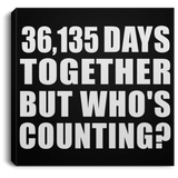 99th Anniversary 36,135 Days Together But Who's Counting - Canvas Square