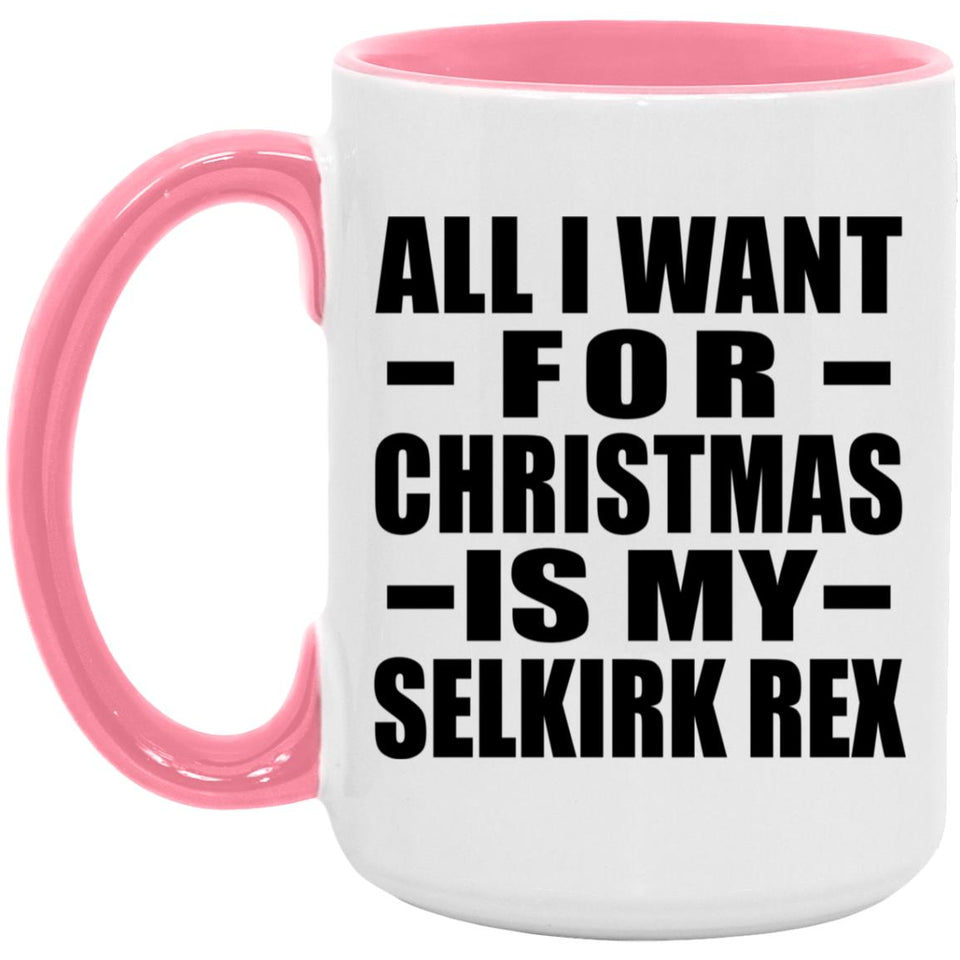All I Want For Christmas Is My Selkirk Rex - 15oz Accent Mug Pink