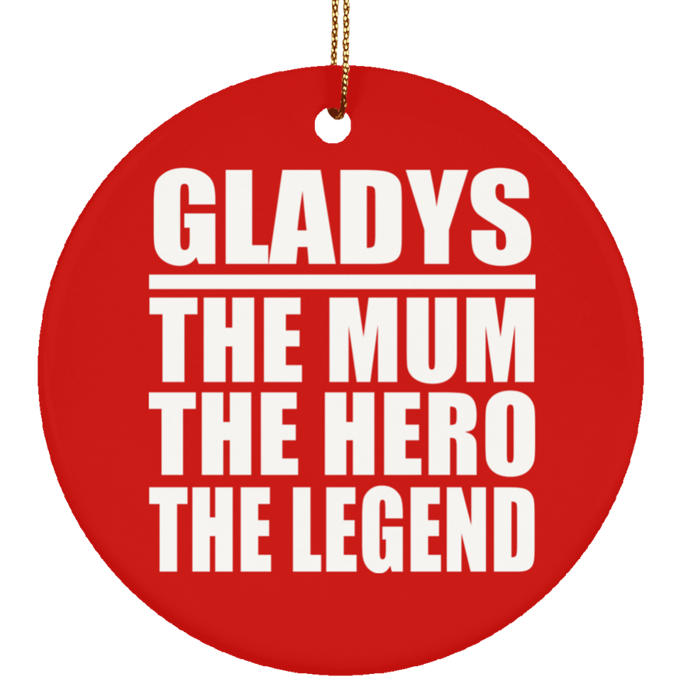 Gladys The Mum The Hero The Legend - Circle Ornament