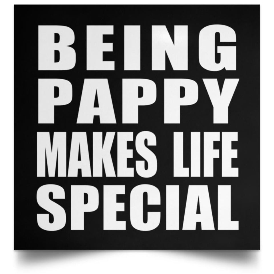 Being Pappy Makes Life Special - Poster Square