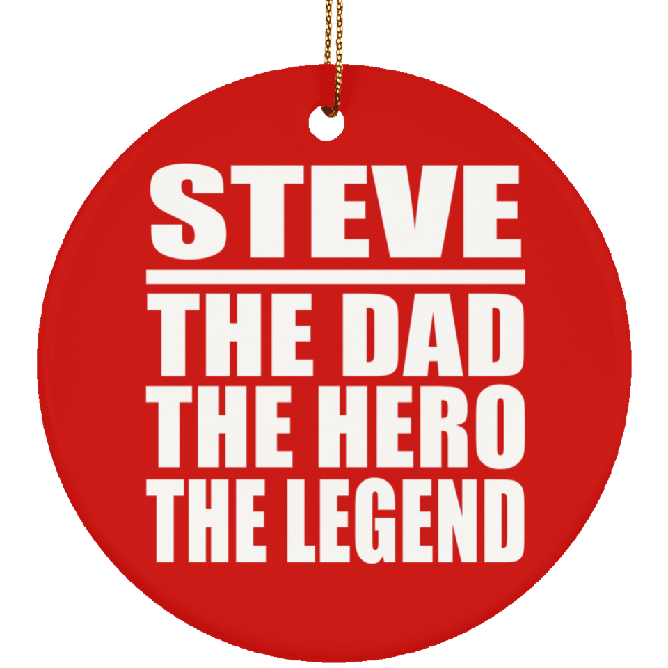 Steve The Dad The Hero The Legend - Circle Ornament