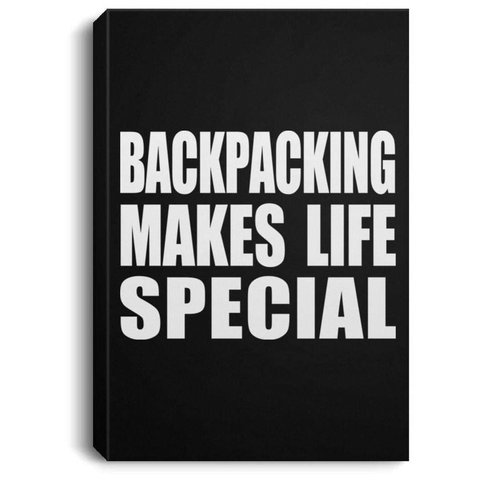 Backpacking Makes Life Special - Canvas Portrait