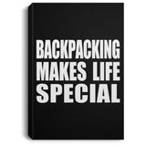 Backpacking Makes Life Special - Canvas Portrait