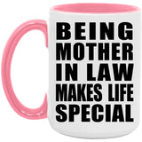 Being Mother In Law Makes Life Special - 15oz Accent Mug Pink
