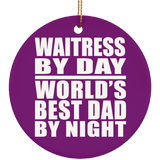 Waitress By Day World's Best Dad By Night - Circle Ornament