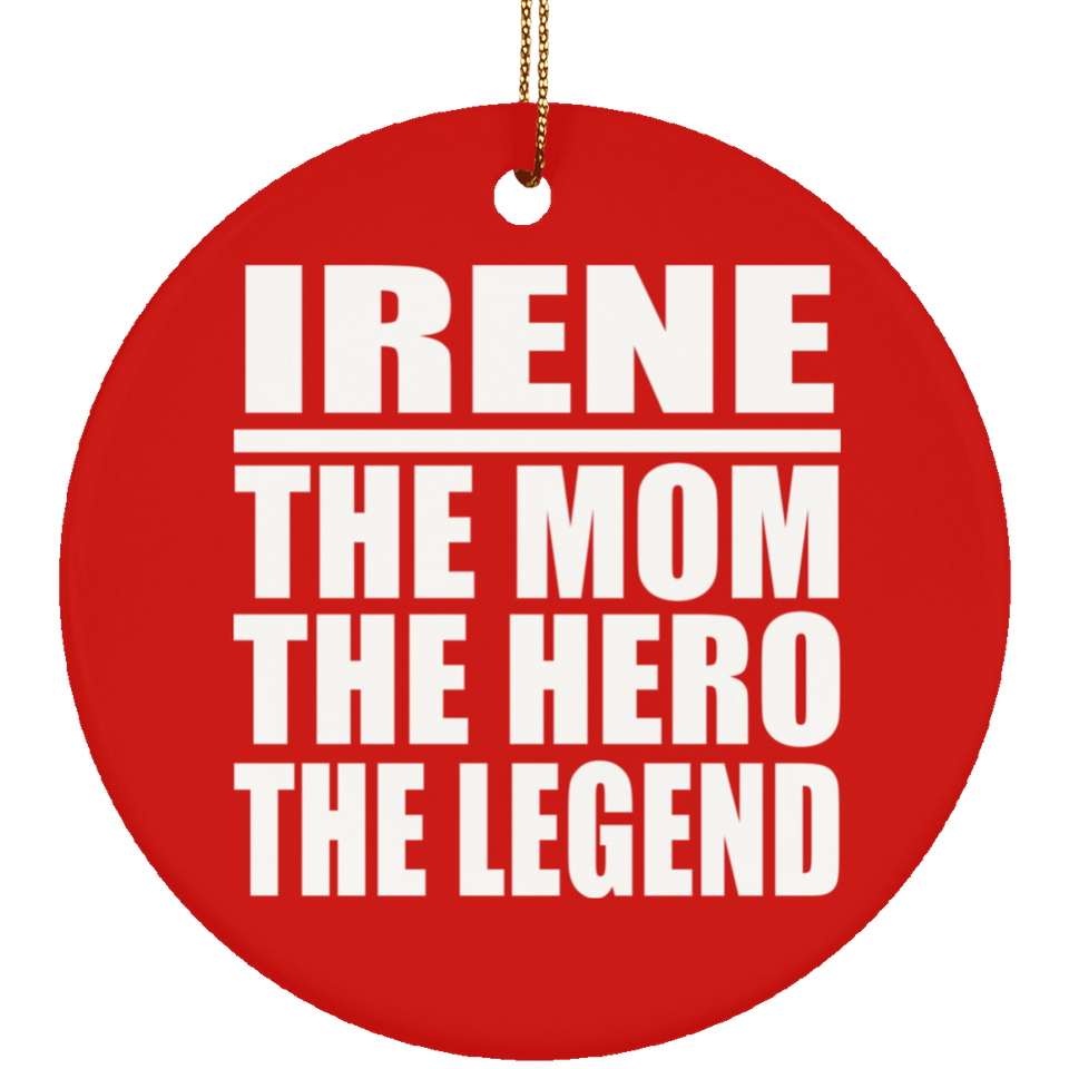 Irene The Mom The Hero The Legend - Circle Ornament