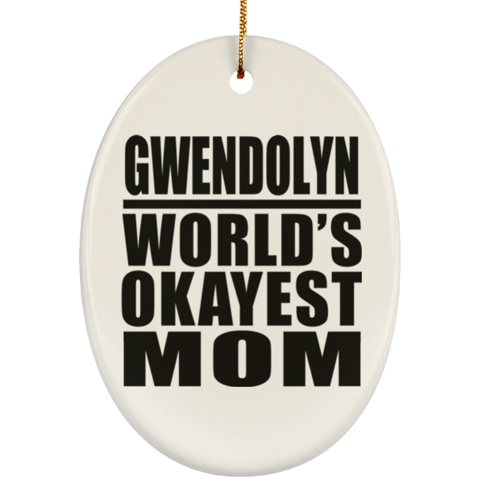 Gwendolyn World's Okayest Mom - Oval Ornament