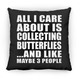 All I Care About Is Collecting Butterflies - Throw Pillow Black