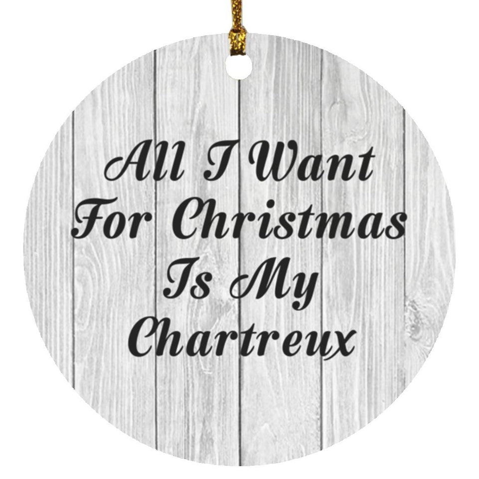 All I Want For Christmas Is My Chartreux - Circle Ornament F