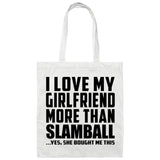 I Love My Girlfriend More Than Slamball - Tote Bag White