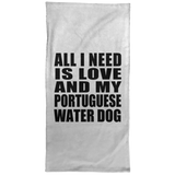 All I Need Is Love And My Portuguese Water Dog - Hand Towel