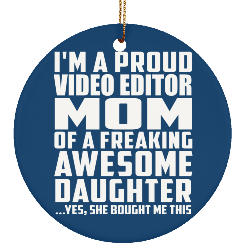 Proud Video Editor Mom Of Awesome Daughter - Circle Ornament