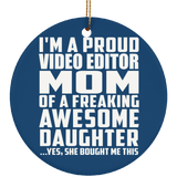 Proud Video Editor Mom Of Awesome Daughter - Circle Ornament