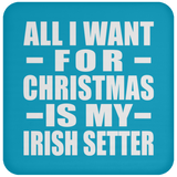 All I Want For Christmas Is My Irish Setter - Coaster