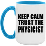 Keep Calm and Trust The Physicist - 15oz Accent Mug Blue