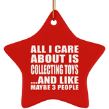All I Care About Is Collecting Toys - Star Ornament