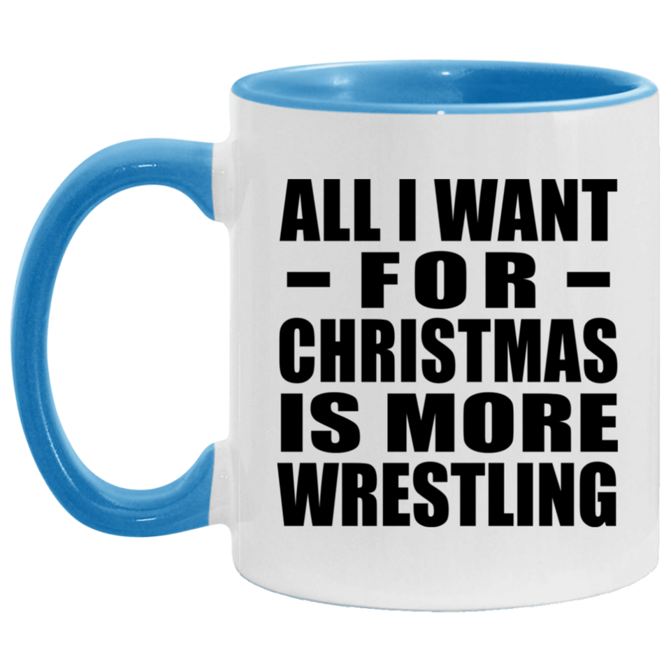 All I Want For Christmas Is More Wrestling - 11oz Accent Mug Blue
