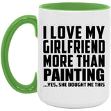 I Love My Girlfriend More Than Painting - 15oz Accent Mug Green