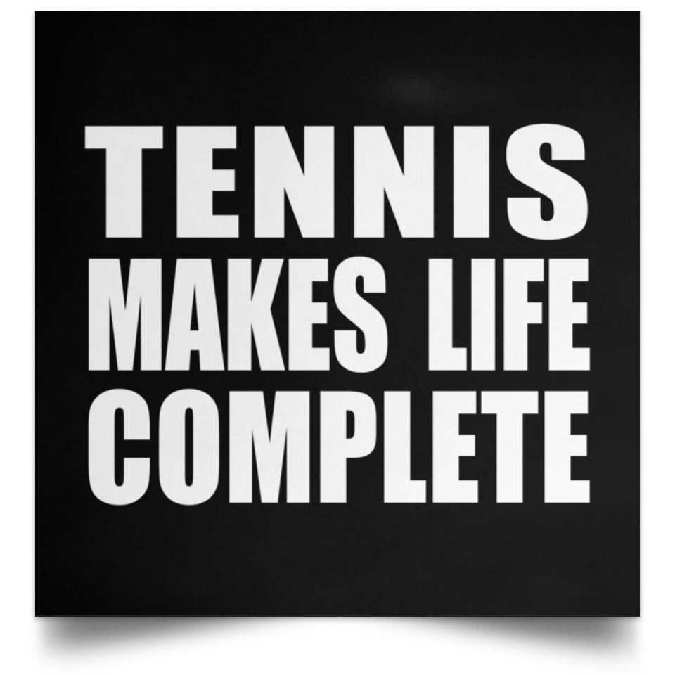 Tennis Makes Life Complete - Poster Square