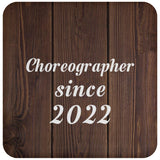 Choreographer Since 2022 - Drink Coaster D