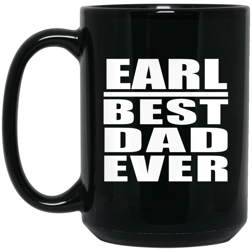 Earl Best Dad Ever - 15 Oz Coffee Mug Black